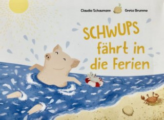 Książka Schwups fährt in die Ferien Claudia Schaumann