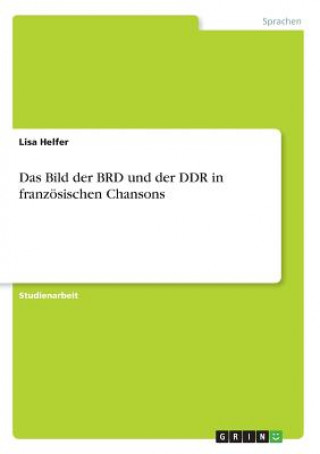 Kniha Das Bild der BRD und der DDR in französischen Chansons Lisa Helfer