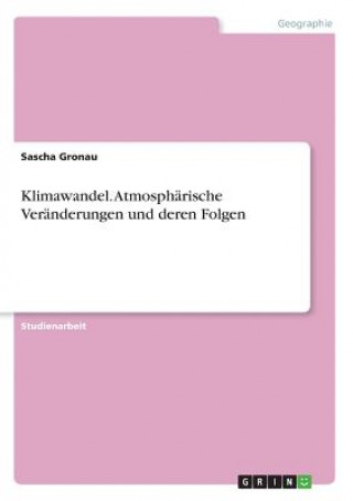 Kniha Klimawandel. Atmosphärische Veränderungen und deren Folgen Sascha Gronau