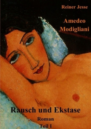 Carte Amedeo Modigliani, Rausch und Ekstase Reiner Jesse