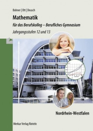 Carte Mathematik für das Berufskolleg - Berufliches Gymnasium, Jahrgangsstufen 12 und 13 Nordrhein-Westfalen Roland Ott