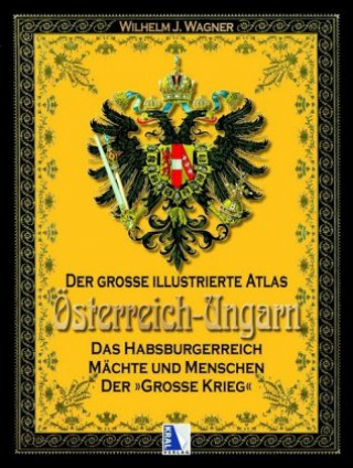 Carte Der große illustrierte Atlas Österreich-Ungarn Wilhelm J. Wagner