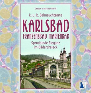 Carte Karlsbad - Franzensbad - Marienbad Gregor Gatscher-Riedl