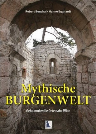 Kniha Mythische Burgenwelt Robert Bouchal