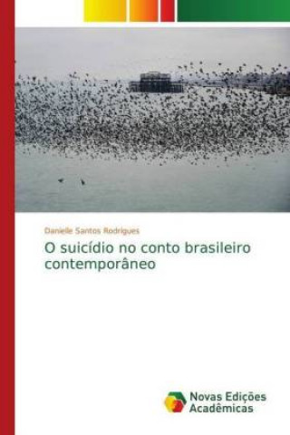 Książka O suicídio no conto brasileiro contemporâneo Danielle Santos Rodrigues