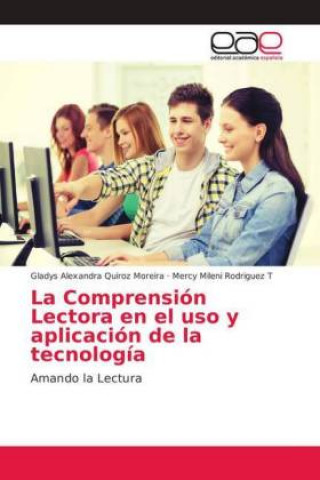 Knjiga Comprension Lectora en el uso y aplicacion de la tecnologia Gladys Alexandra Quiroz Moreira