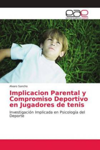 Kniha Implicacion Parental y Compromiso Deportivo en Jugadores de tenis Alvaro Sancho