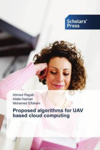 Knjiga Proposed algorithms for UAV based cloud computing Ahmed Ragab