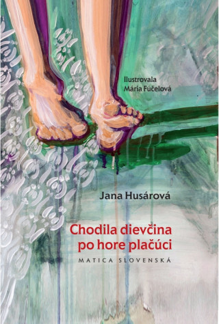 Książka Chodila dievčina po hore plačúci Jana Husárová