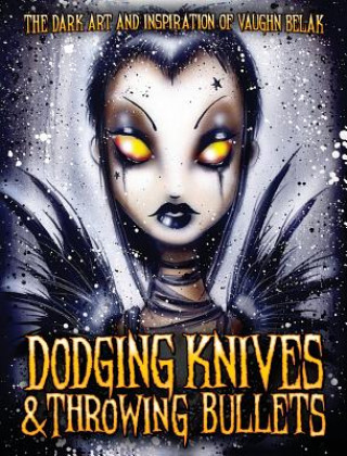 Carte Dodging Knives and Throwing Bullets Vaughn Belak