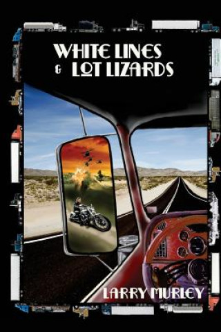 Kniha White Lines & Lot Lizards Larry Murley