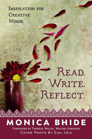 Könyv Read. Write. Reflect.: Inspiration for Creative Minds Monica Bhide