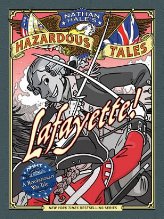 Książka Lafayette! (Nathan Hale's Hazardous Tales #8): A Revolutionary War Tale Nathan Hale