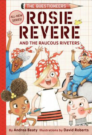 Книга Rosie Revere and the Raucous Riveters Andrea Beaty