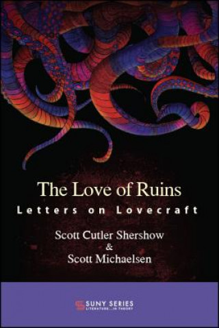 Carte The Love of Ruins: Letters on Lovecraft Scott Cutler Shershow