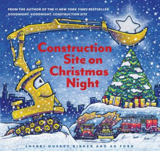 Carte Construction Site on Christmas Night Sherri Duskey Rinker