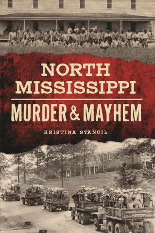 Книга North Mississippi Murder & Mayhem Kristina Stancil