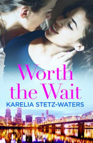 Kniha Worth the Wait Karelia Stetz-Waters