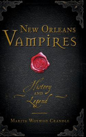 Kniha New Orleans Vampires: History and Legend Marita Woywod Crandle