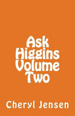 Knjiga Ask Higgins: Volume Two Cheryl Jensen