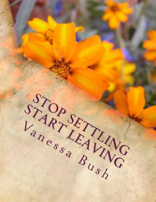 Libro Stop Settling Start Leaving Vanessa Bush