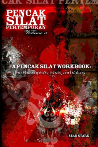 Carte A Pencak Silat Workbook: The Philosophies, Ideals, and Values Guru Sean T Stark