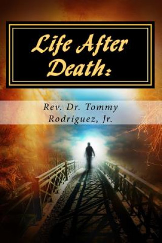 Książka Life After Death: : What Happens Next? Jr Rev Dr Tommy Rodriguez