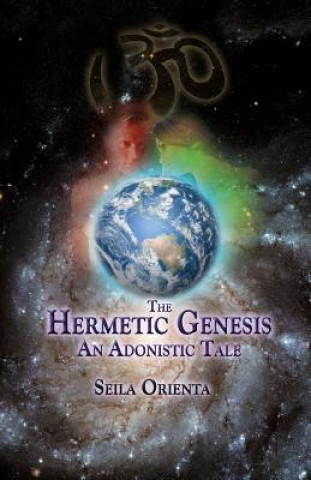 Livre The Hermetic Genesis: An Adonistic Tale Seila Orienta