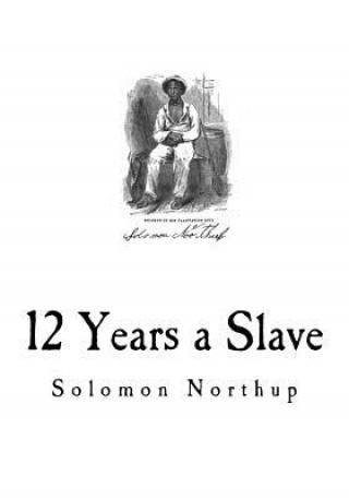 Carte 12 Years a Slave: Narrative of Solomon Northup Solomon Northup