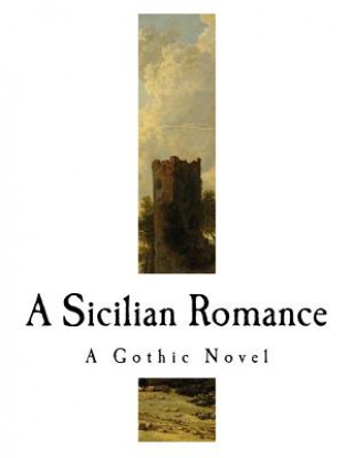 Kniha A Sicilian Romance: A Gothic Novel Ann Ward Radcliffe