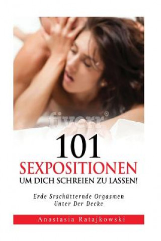 Carte 101 Sexpositionen Um Dich Schreinen zu Lassen!: Erde Srschutternde Orgasmen Anastasia Ratajkowski