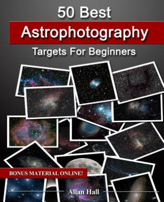 Kniha 50 Best Astrophotography Targets For Beginners Allan Hall