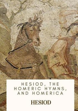 Kniha Hesiod, the Homeric Hymns, and Homerica Hesiod