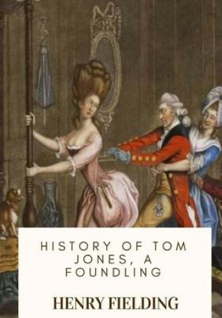 Knjiga History of Tom Jones, a Foundling Henry Fielding