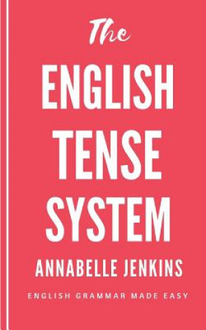 Βιβλίο The English Tense System: English Grammar Made Easy Annabelle Jenkins