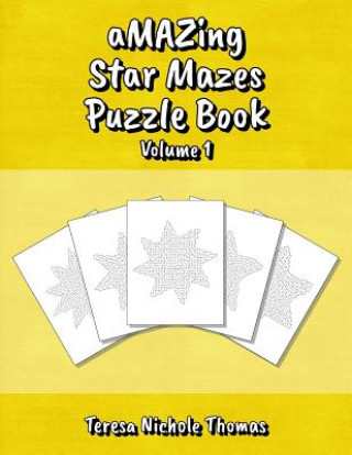 Книга aMAZing Star Mazes Puzzle Book - Volume 1 Teresa Nichole Thomas