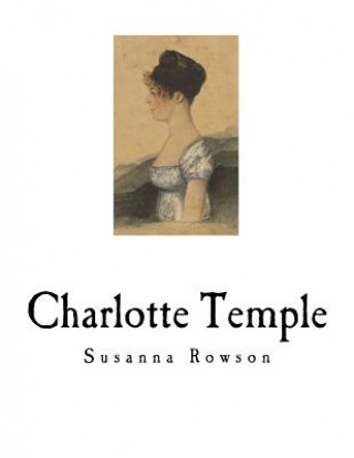 Książka Charlotte Temple: A Tale of Truth Susanna Haswell Rowson