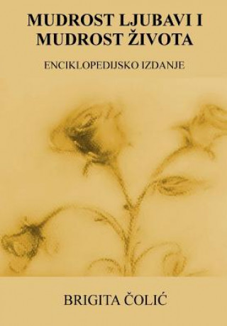 Carte Mudrost Ljubavi I Mudrost Zivota: Enciklopedijsko Izdanje Brigita Colic