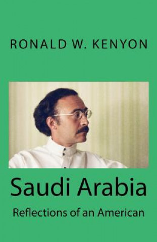 Kniha Saudi Arabia: Reflections of an American Ronald W Kenyon