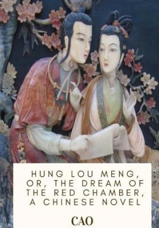 Kniha Hung Lou Meng, or, the Dream of the Red Chamber, a Chinese Novel Cao