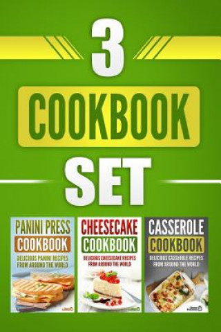 Kniha 3 Cookbook Set: Panini Press Cookbook, Cheesecake Cookbook & Casserole Cookbook Grizzly Publishing