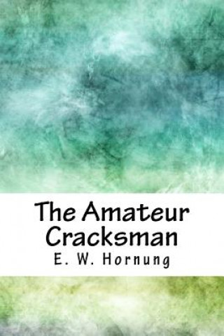 Книга The Amateur Cracksman E. W. Hornung