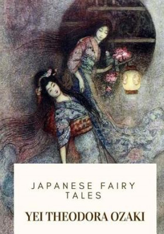 Kniha Japanese Fairy Tales Yei Theodora Ozaki