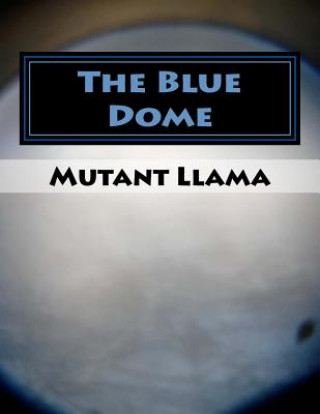 Książka The Blue Dome Dustin J Chiasson