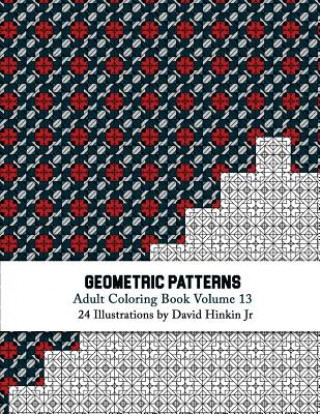 Könyv Geometric Patterns - Adult Coloring Book Vol. 13 David Hinkin Jr