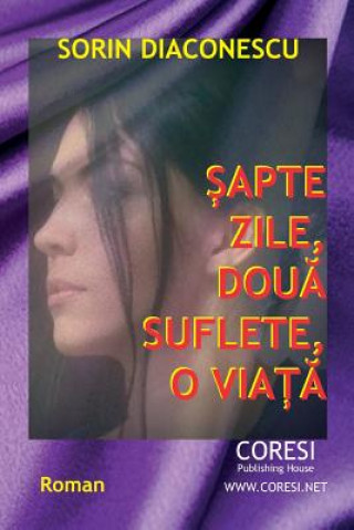 Kniha Sapte Zile, Doua Suflete, O Viata: Roman Sorin Diaconescu