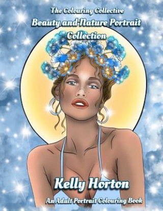 Kniha Beauty and Nature Portrait Collection: Adult Portrait Colouring Book The Colouring Collective