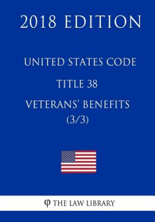 Kniha United States Code - Title 38 - Veterans Benefits (3/3) (2018 Edition) The Law Library