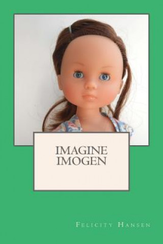 Knjiga Imagine Imogen Felicity Hansen