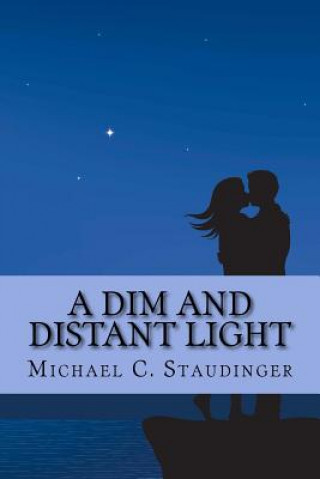 Book A Dim and Distant Light Michael C Staudinger